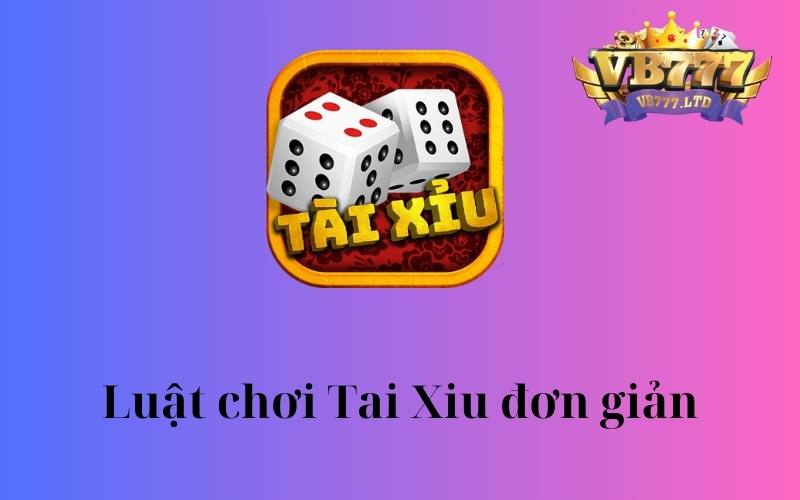 Luật chơi Tai Xiu đơn giản