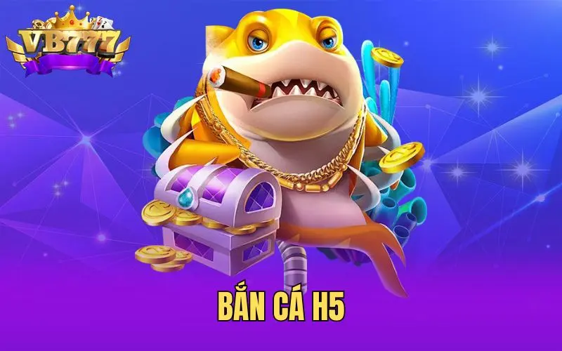 Game bắn cá h5 vb777