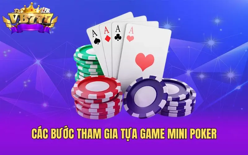 Các bước tham gia tựa game mini poker