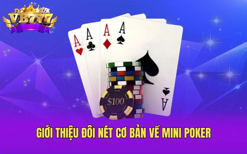 Giới thiệu đôi nét cơ bản về mini poker