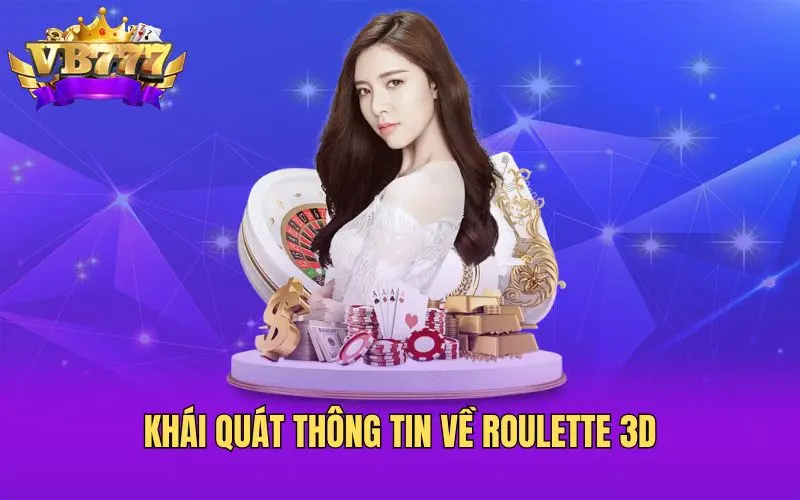Khái quát thông tin về Roulette 3D