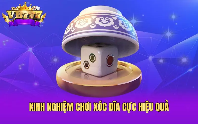 Kinh nghiệm chơi xóc đĩa cực hiệu quả